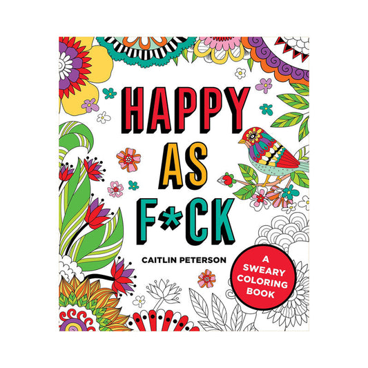 Happy as F*ck Coloring Book: A Swearing Coloring Book
